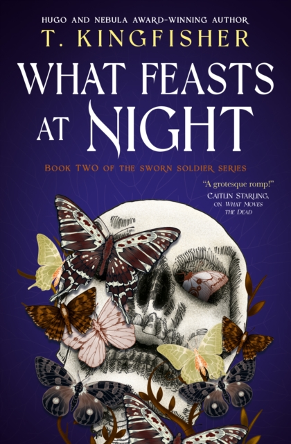 What Feasts at Night: Sworn Soldier 2 - T. Kingfisher