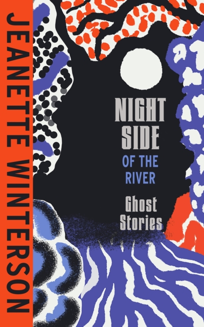 Night Side of the River - Jeanette Winterson (Collection)