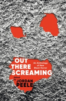 Out There Screaming: An Anthology of New Black Horror - Jordan Peele