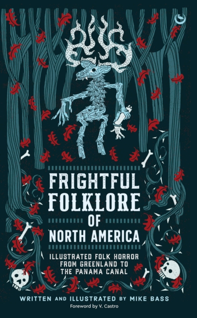 Frightful Folklore of North America: Bloodcurdling Tales from the Panama Canal to the North Pole - Mike Bass