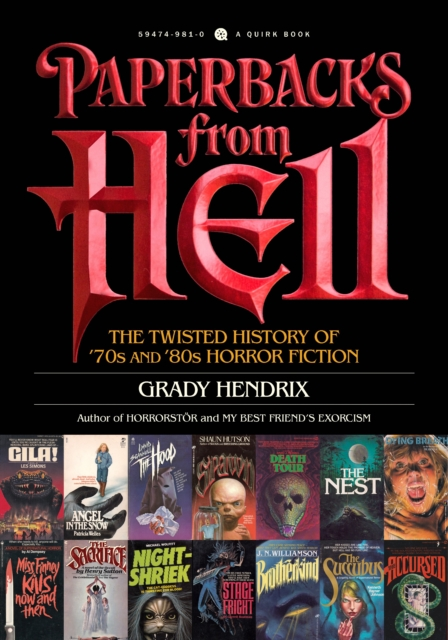 Paperbacks from Hell: The Twisted History of '70s and '80s Horror Fiction - Grady Hendrix