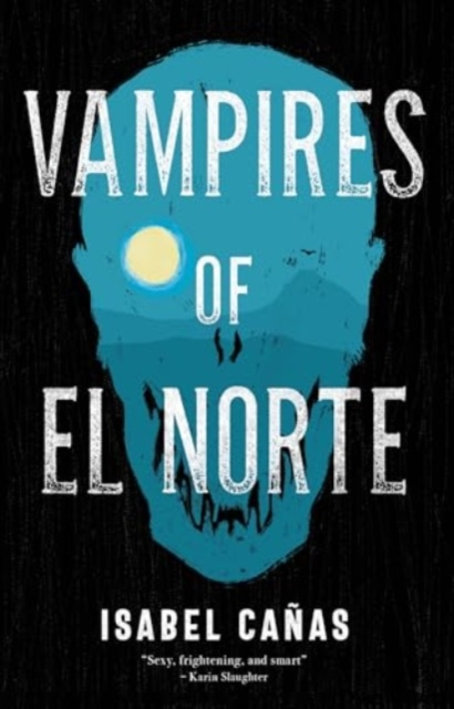 Vampires of El Norte - Isabel Cañas