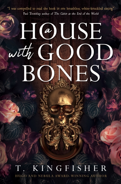 House With Good Bones - T. Kingfisher