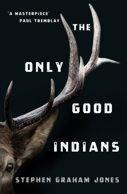 The Only Good Indian - Stephen Graham Jones