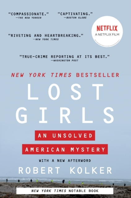 Lost Girls: The Unsolved American Mystery of the Gilgo Beach Serial Killer Murders - Robert Kolker
