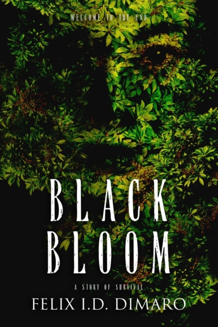 Black Bloom: A Story of Survival - Felix I D Dimaro