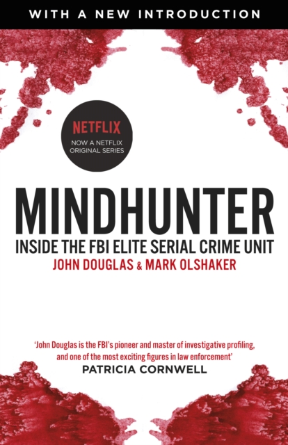 Mindhunter: Inside the FBI Elite Serial Crime Unit - John Douglas + Mark Olshaker