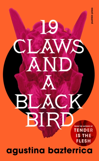 Nineteen Claws and a Black Bird - Agustina Bazterrica (Collection)