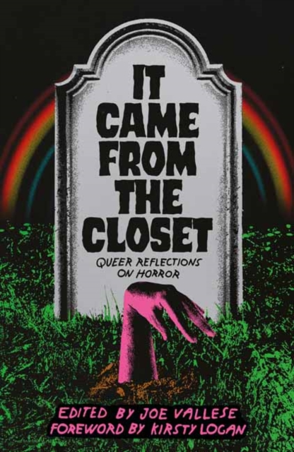 It Came From the Closet: Queer Reflections on Horror - Joe Vallese + Kirsty Logan