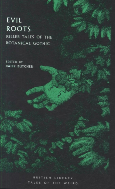 Evil Roots: Killer Tales of the Botanical Gothic