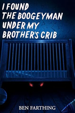 I Found the Boogeyman Under My Brother's Crib - Ben Farthing - I Found Horror series #5