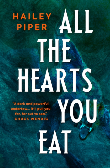 All The Hearts You Eat - Hailey Piper