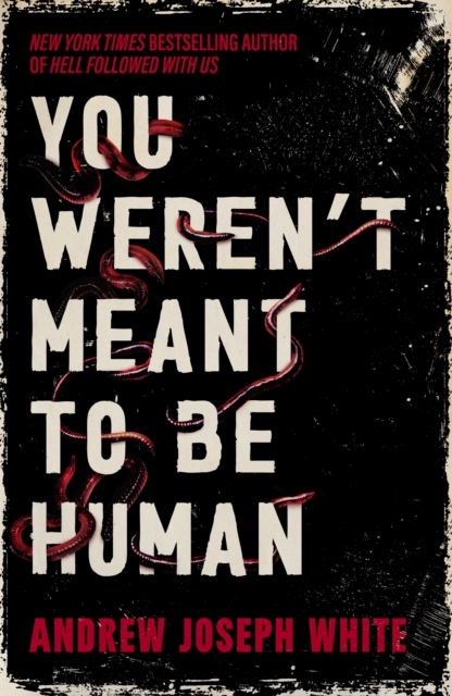 You Weren't Meant To Be Human - Andrew Joseph White