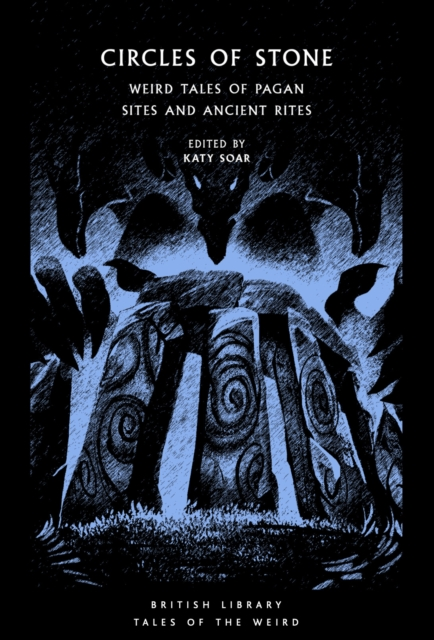 Circles of Stone: Weird Tales of Pagan Sites and Ancient Rites