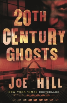 20th Century Ghosts - Joe Hill